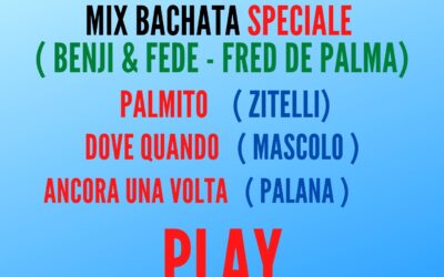 MIX BACHATA Speciale ( BENJI & FEDE – FRED DE PALMA )