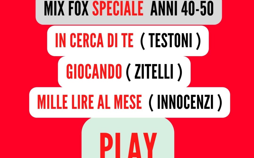 MIX FOX Speciale ( ANNI 40-50 )