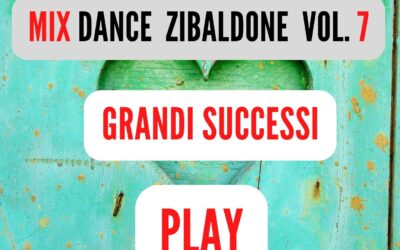 MIX DANCE ZIBALDONE Speciale ( GRANDI SUCCESSI ) VOL. 7