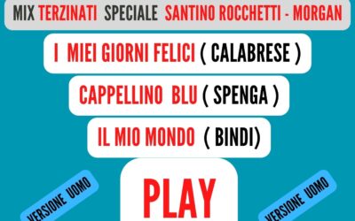 MIX TERZINATI Speciale ( SANTINO ROCCHETTI – MORGAN ) VERSIONE UOMO