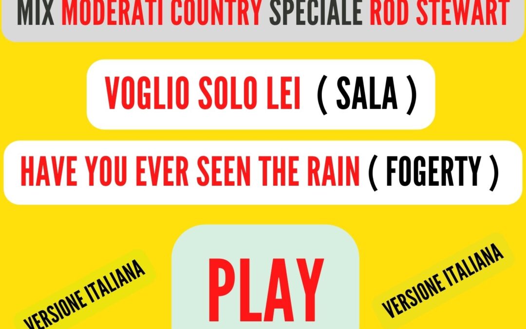 MIX MODERATO COUNTRY Spec. (ROD STEWART)-HAVE YOU EVER SEEN THE RAIN ( VERS. ITA )