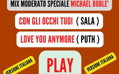MIX MODERATO Speciale ( MICHAEL BUBLE’ ) LOVE YOU ANYMORE IN ITALIANO