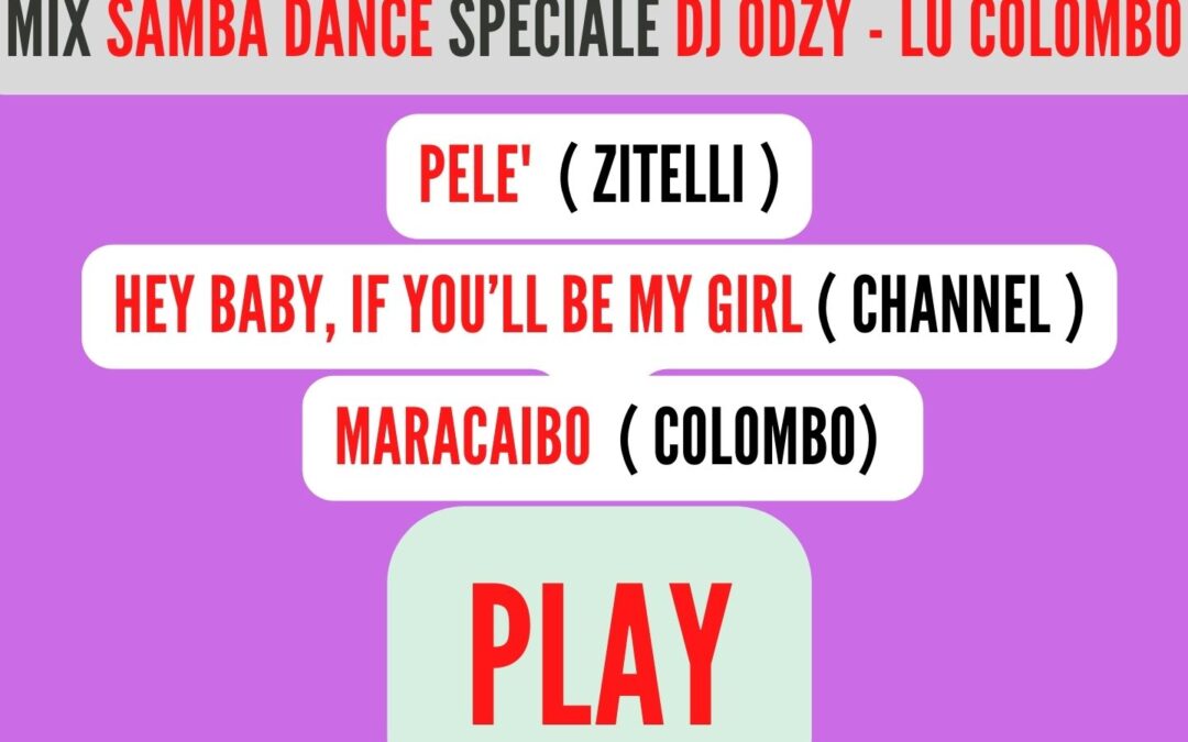 MIX SAMBA DANCE Speciale ( DJ OTZY – LU COLOMBO ) HEY BABY – MARACAIBO