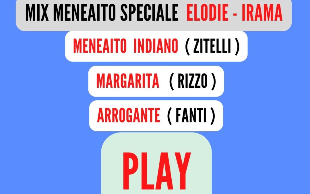 MIX MENEAITO Speciale ( ELODIE – IRAMA ) VERSIONE DONNA