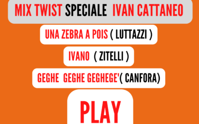 MIX TWIST Speciale ( IVAN CATTANEO )