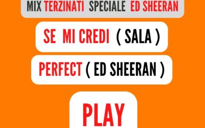 MIX TERZINATI Speciale ( ED SHEERAN ) PERFECT (VERSIONE ITALIANA)