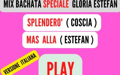 MIX BACHATA Speciale ( GLORIA ESTEFAN ) VERSIONE ITALIANA ( DONNA )