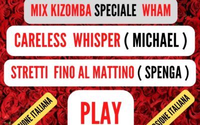 MIX KIZOMBA Speciale ( WHAM ) CARELESS WHISPER ( VERSIONE ITALIANA )