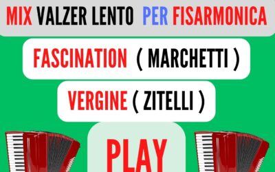 MIX VALZER LENTO Speciale ( FASCINATION ) PER FISARMONICA