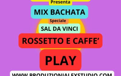Mix Bachata Speciale ( SAL DA VINCI ) ROSSETTO E CAFFE’