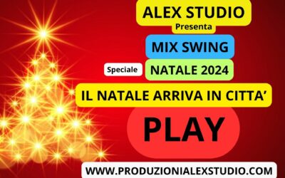 Mix Swing Speciale ( NATALE 2024 ) IL NATALE ARRIVA IN CITTA’