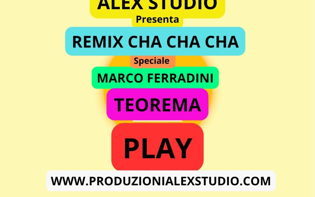 REMIX CHA CHA CHA Speciale ( MARCO FERRADINI ) TEOREMA